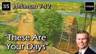 Come Follow Me - Helaman 7-12: "These Are Your Days"