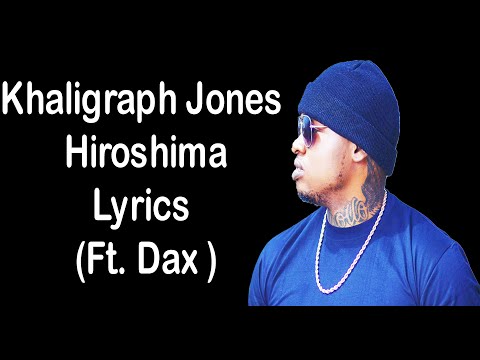 KHALIGRAPH JONES x DAX - HIROSHIMA LYRICS
