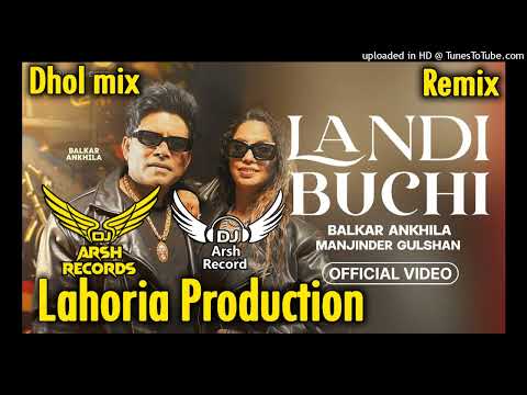 balkar ankhila_Manjinder Gulshan new song landi Buchi DJ remix lahoria protection