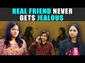 Real Friend Never Gets Jealous | PDT Stories
