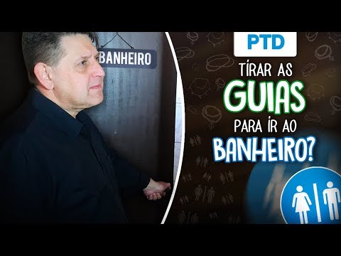 PTD nº 398 - Precisa tirar as guias para ir ao banheiro?