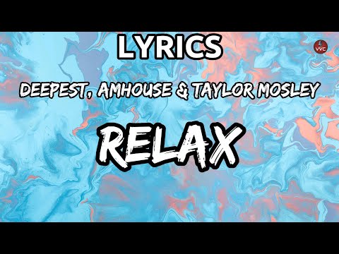 Deepest, AMHouse & Taylor Mosley - Relax (Lyrics)
