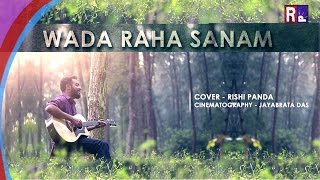 WADA RAHA SANAM  RISHI PANDA COVER