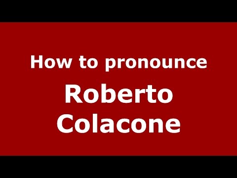 How to pronounce Roberto Colacone (Italian/Italy)  - PronounceNames.com