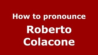 How to pronounce Roberto Colacone