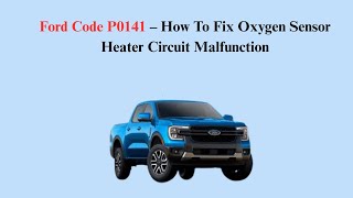 Ford Code P0141 – How To Fix Oxygen Sensor Heater Circuit Malfunction