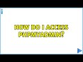 How Do I Access Phpmyadmin 2 Solutions