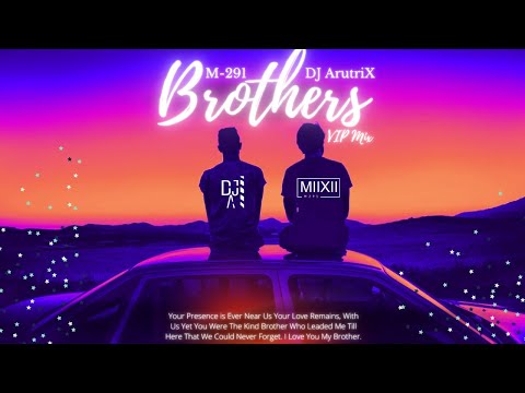 M-291 & DJ ArturiX - Brothers (VIP Mix)