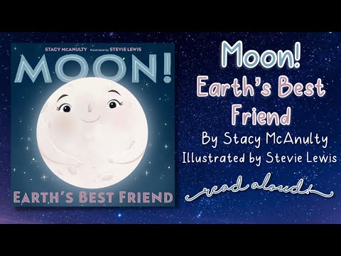 Moon! Earth's Best Friend by Stacy McAnulty | READ ALOUD!📚