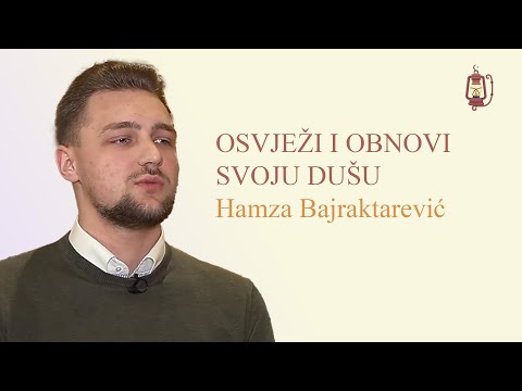 Osvježi i obnovi svoju dušu | Hamza Bajraktarević
