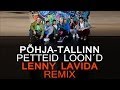 Põhja-Tallinn - Petteid Loon'd (Lenny LaVida ...
