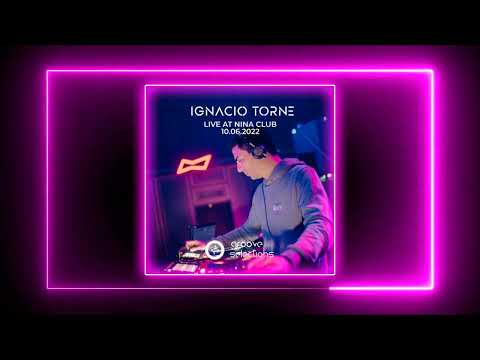 Ignacio Torne @ Groove Selections At Nina Club June  2022