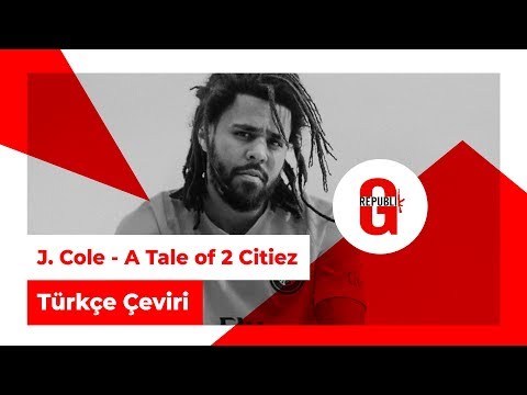J. Cole - A Tale of 2 Citiez (T&uuml;rk&ccedil;e Altyazılı)