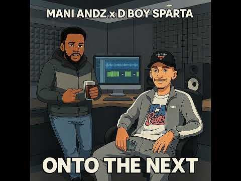 Mani Andz x D Boy Sparta - Onto The Next