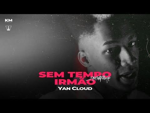 KM - Yan Cloud "Sem Tempo Irmão" (prod. Ecologyk)
