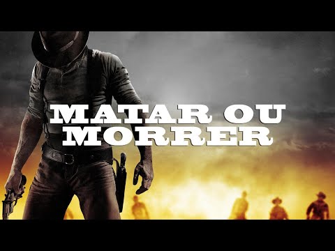 Matar ou Morrer - Trailer