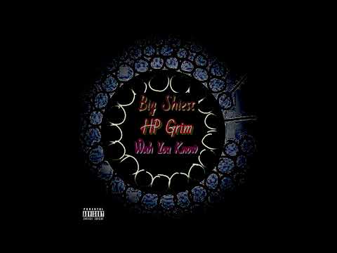 Big Shiest & HP Grim - Wah You Know (Official Audio)