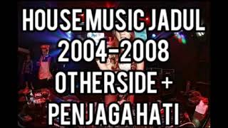 Download lagu House Music Jadul 2004 2008 Otherside Penjaga Hati... mp3