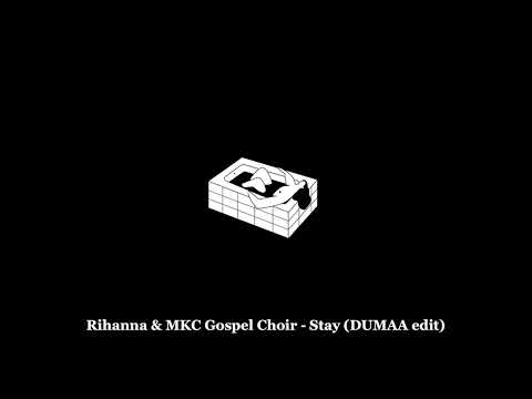 Rihanna & MKC Gospel Choir - Stay (DUMAA edit)