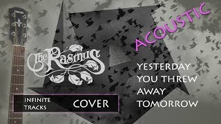 The Rasmus - YESTERDAY YOU THREW AWAY TOMORROW Acoustic Cover