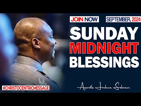 SUNDAY MIDNIGHT BLESSINGS, 29TH SEPTEMBER 2024 - Apostle Joshua Selman Good Word