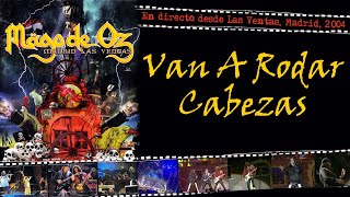 Mägo de Oz - Van A Rodar Cabezas - (En directo desde Las Ventas, Madrid, 2004)