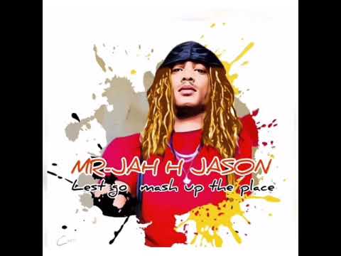 MR-JAH H JASON  MASH UP  THE PLACE