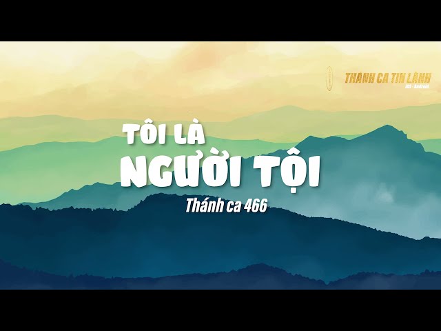 THÁNH CA 466 | TÔI LÀ NGƯỜI TỘI | KARAOKE THÁNH CA TIN LÀNH