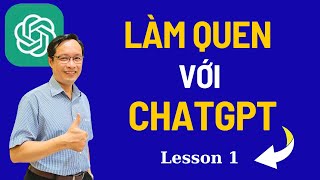 Hướng Dẫn Làm Quen Với ChatGPT - Trí Tuệ Nhân Tạo Cách Mạng Trong Giao Tiếp | Les1 ChatGPT Thực Hành