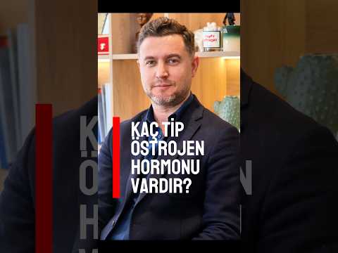 Östrojen tipleri nelerdir?