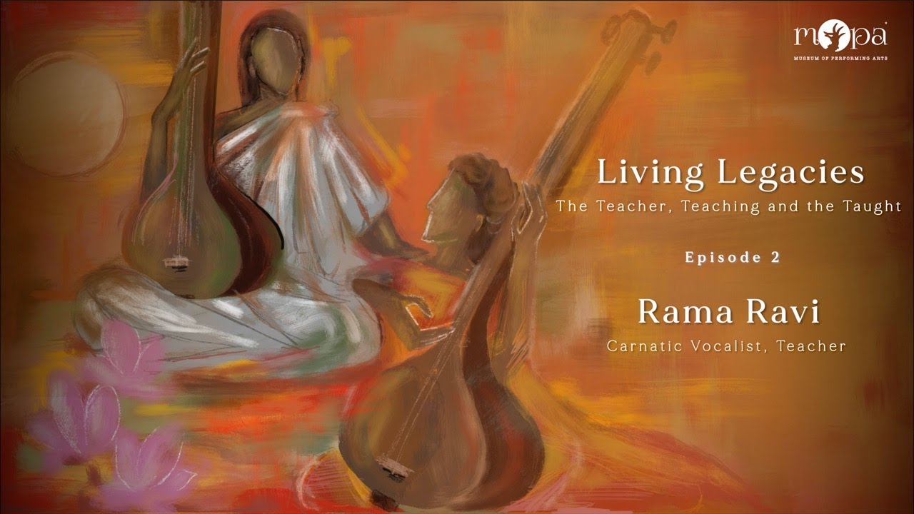 Living Legacies l Episode 2 l Rama Ravi l Carnatic musician, teacher l MOPA