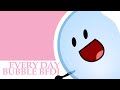 EVERY DAY Bubble BFDI Animation Meme