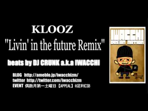 KLOOZ × DJ CRUNK a.k.a IWACCHI''Livin' in the future Remix''