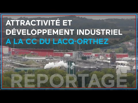 Reportage : Attractivité et développement industriel dans la communauté de communes Lacq-Orthez