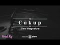 Cukup - Ziva Magnolya (KARAOKE PIANO - FEMALE KEY)