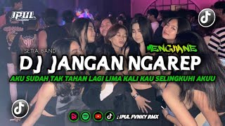 Download lagu DJ JANGAN NGAREP [] SETIA BAND [] LIMA KALI KAU SELINGKUHI AKU MENGKANE❗🎧 mp3