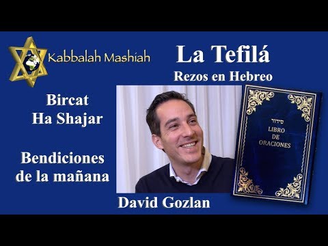 Tefila por David Gozlan: Bendiciones de la mañana, Bircat Ha Shajar