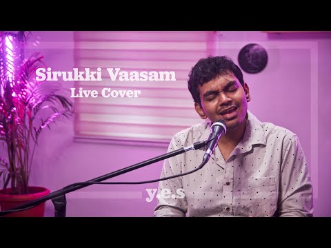 Sirukki Vaasam (Live Cover) | Santhosh Narayanan | y.e.s sessions ft. Sreekanth Hariharan