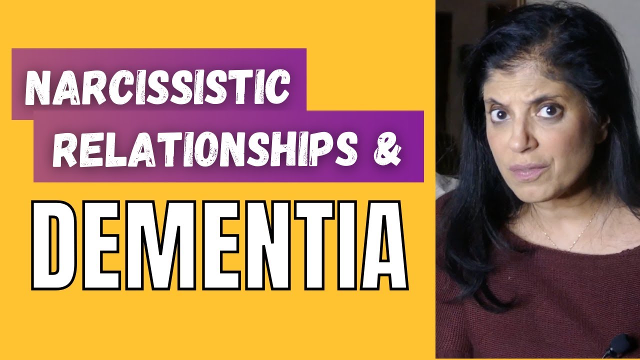 Narcissistic relationships and dementia