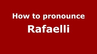 How to pronounce Rafaelli