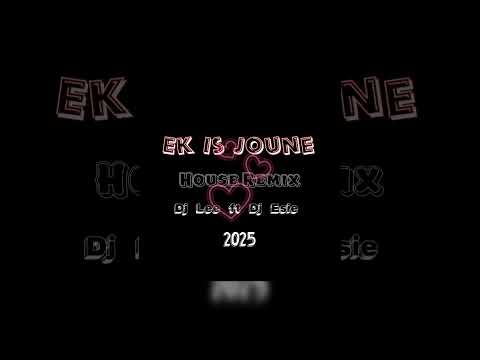 Ek Is Joune House Remix feat Dj Esie 2025