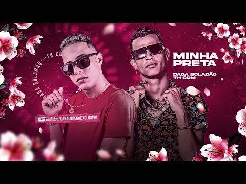 DADA BOLADÃO E TH CDM - MINHA PRETA