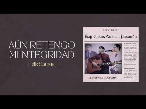 Aún Retengo Mi Integridad || Félix Samuel (Oficial)