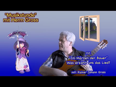 Musikstunde mit Herrn Gross 02 - Im Märzen der Bauer - Rainer Johann Gross
