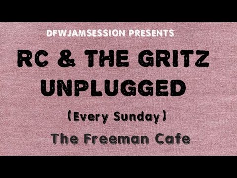 DFW Jam Session Presents - RC And The Gritz "Unplugged" Live @ The Free Man