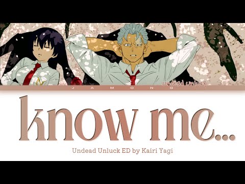 Undead Unluck - Ending FULL "know me..." by Kairi Yagi (Lyrics)