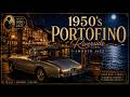 Portofino Jazz Smooth 1950 S Italian Riviera Luxury Jazz 2 Hours