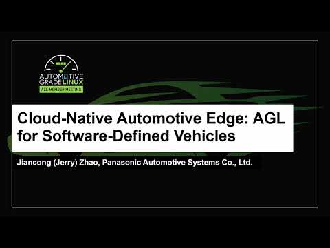 Cloud-Native Automotive Edge: AGL for Software-Defined Vehicles - Jiancong (Jerry) Zhao, Panasonic