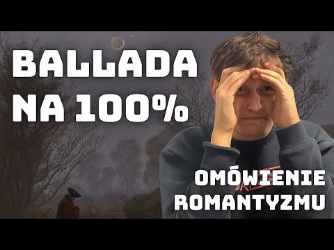 BALLADA I ROMANTYZM SĄ SZKODLIWE SPOŁECZNIE I NIE MAJĄ SENSU - powtórka z polskiego do matury [szok]