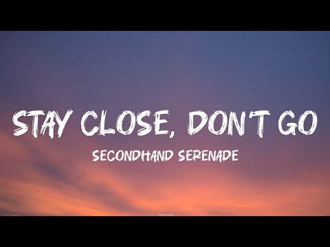 Secondhand Serenade - Stay Close, Don't Go (lyrics)